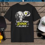 Great Minds Dink Alike (Back Print)