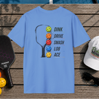 Dink Drive Smash Lob Ace (Back Print)