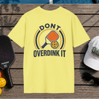 Don't Overdink It (Back Print)