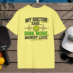 Dink More, Worry Less (Back Print)