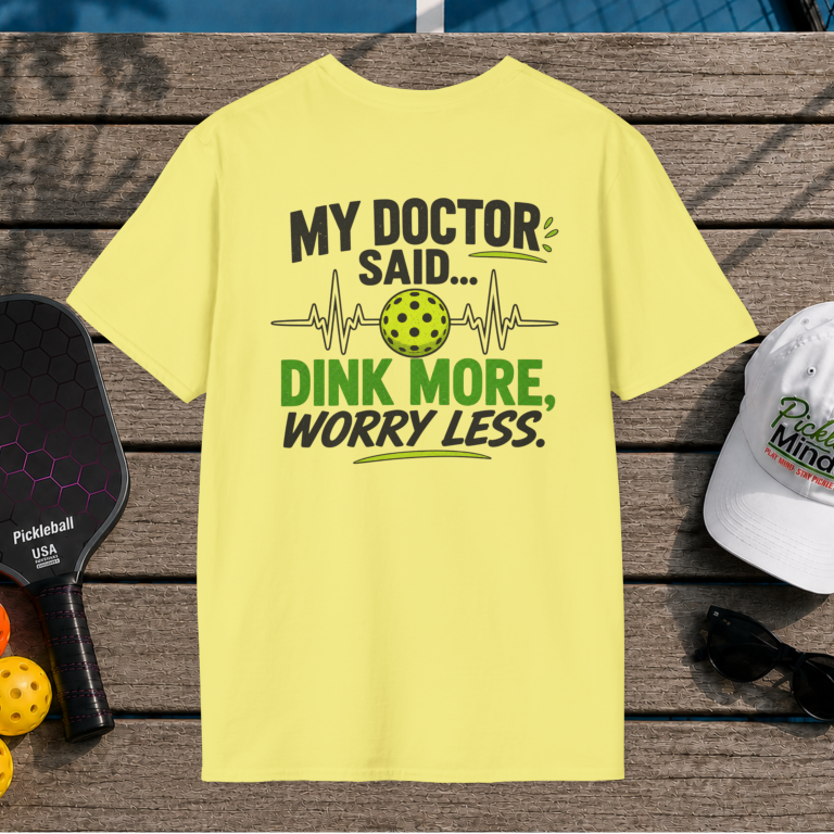 Dink More, Worry Less (Back Print)