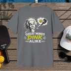 Great Minds Dink Alike (Back Print)