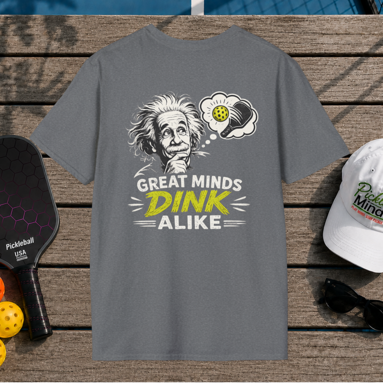 Great Minds Dink Alike (Back Print)