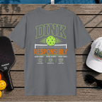 Dink Responsibly (Back Print)