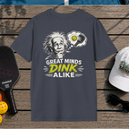 Great Minds Dink Alike (Back Print)