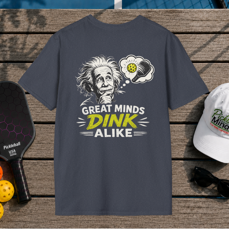 Great Minds Dink Alike (Back Print)