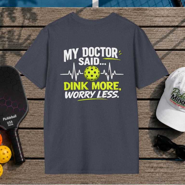 Dink More, Worry Less (Back Print)