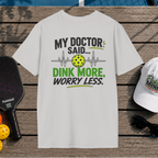 Dink More, Worry Less (Back Print)