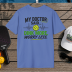 Dink More, Worry Less (Back Print)