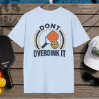 Don't Overdink It (Back Print)