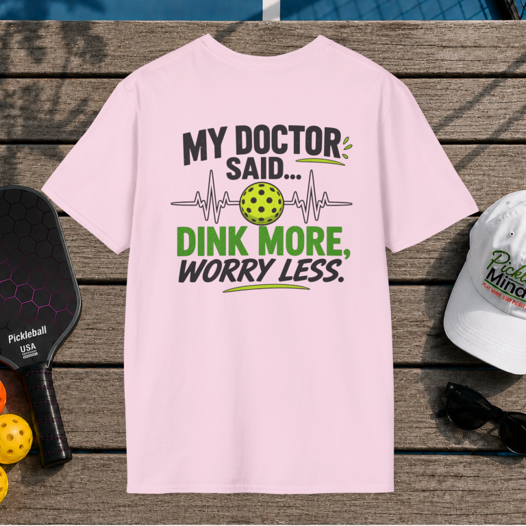 Dink More, Worry Less (Back Print)