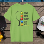 Dink Drive Smash Lob Ace (Back Print)