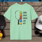 Dink Drive Smash Lob Ace (Back Print)
