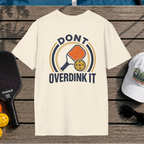 Don't Overdink It (Back Print)