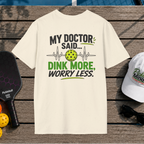 Dink More, Worry Less (Back Print)