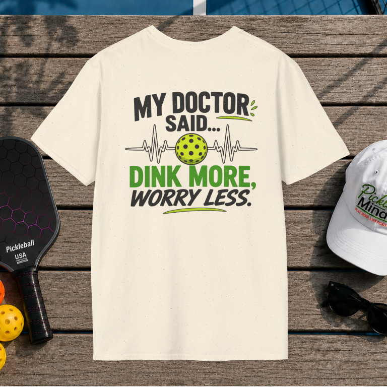 Dink More, Worry Less (Back Print)