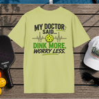 Dink More, Worry Less (Back Print)