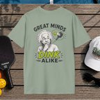 Great Minds Dink Alike (Back Print)