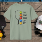 Dink Drive Smash Lob Ace (Back Print)