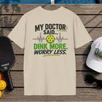 Dink More, Worry Less (Back Print)