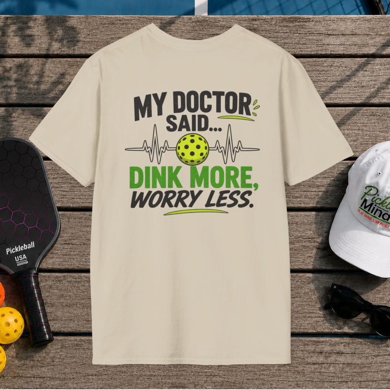 Dink More, Worry Less (Back Print)