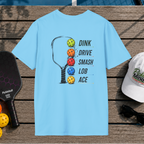 Dink Drive Smash Lob Ace (Back Print)
