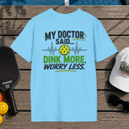 Dink More, Worry Less (Back Print)
