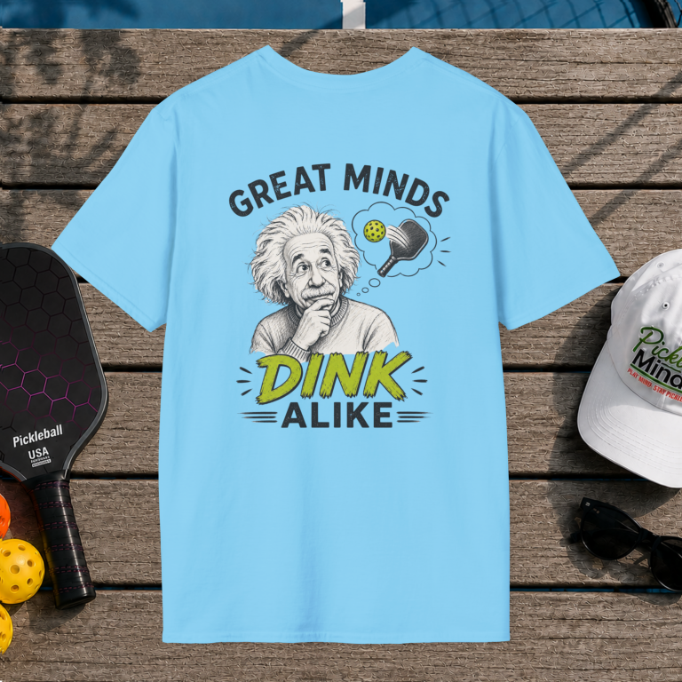 Great Minds Dink Alike (Back Print)