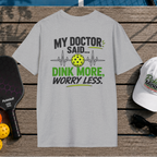 Dink More, Worry Less (Back Print)